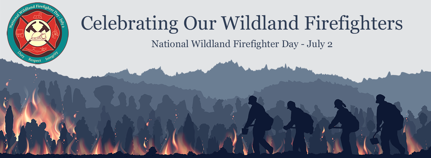 National Wildland Firefighter Day National Interagency Fire Center